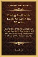 Daring And Heroic Deeds Of American Women