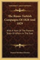 The Russo-Turkish Campaigns Of 1828 And 1829