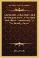Aniruddha's Commentary And The Original Parts Of Vedantin Mahadeva's Commentary On The Samkhya Sutras