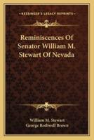 Reminiscences Of Senator William M. Stewart Of Nevada
