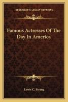 Famous Actresses Of The Day In America