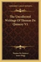 The Uncollected Writings Of Thomas De Quincey V1