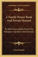 A Family Prayer Book And Private Manual