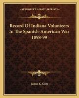Record of Indiana Volunteers in the Spanish-American War 1898-99