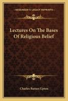 Lectures On The Bases Of Religious Belief