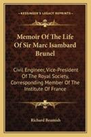 Memoir Of The Life Of Sir Marc Isambard Brunel