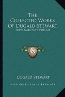 The Collected Works Of Dugald Stewart