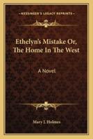 Ethelyn's Mistake Or, The Home In The West