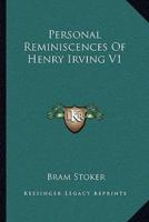Personal Reminiscences Of Henry Irving V1