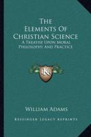 The Elements Of Christian Science