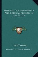 Memoirs, Correspondence And Poetical Remains Of Jane Taylor