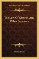 The Law Of Growth And Other Sermons