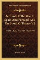 Account Of The War In Spain And Portugal And The South Of France V2
