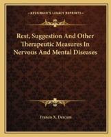 Rest, Suggestion And Other Therapeutic Measures In Nervous And Mental Diseases
