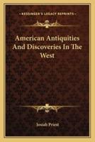 American Antiquities And Discoveries In The West