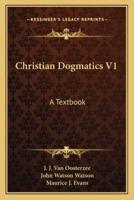 Christian Dogmatics V1