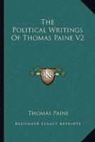 The Political Writings Of Thomas Paine V2