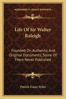 Life Of Sir Walter Raleigh