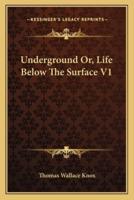 Underground Or, Life Below The Surface V1