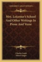 Mrs. Leicester's School And Other Writings In Prose And Verse