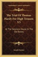 The Trial Of Thomas Hardy For High Treason V3