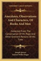 Anecdotes, Observations and Characters, of Books and Men