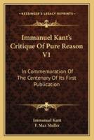 Immanuel Kant's Critique Of Pure Reason V1