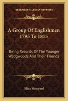 A Group Of Englishmen 1795 To 1815