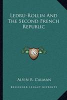 Ledru-Rollin And The Second French Republic