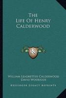 The Life Of Henry Calderwood