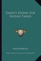 Dainty Dishes For Indian Tables