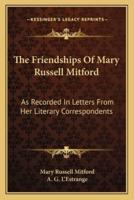 The Friendships Of Mary Russell Mitford