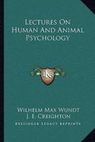 Lectures On Human And Animal Psychology