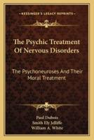 The Psychic Treatment Of Nervous Disorders
