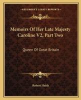 Memoirs Of Her Late Majesty Caroline V2, Part Two
