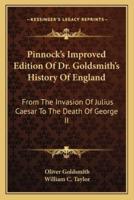 Pinnock's Improved Edition Of Dr. Goldsmith's History Of England
