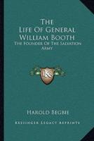 The Life Of General William Booth
