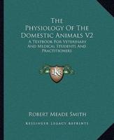 The Physiology Of The Domestic Animals V2