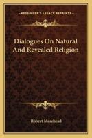 Dialogues On Natural And Revealed Religion