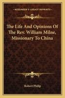 The Life And Opinions Of The Rev. William Milne, Missionary To China