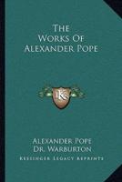 The Works Of Alexander Pope