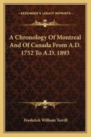 A Chronology Of Montreal And Of Canada From A.D. 1752 To A.D. 1893