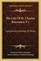 The Life Of St. Charles Borromeo V1