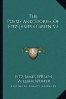 The Poems And Stories Of Fitz-James O'Brien V2