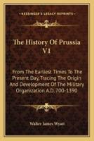 The History Of Prussia V1