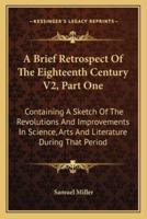 A Brief Retrospect Of The Eighteenth Century V2, Part One