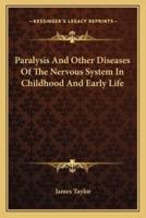 Paralysis And Other Diseases Of The Nervous System In Childhood And Early Life
