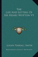 The Life And Letters Of Sir Henry Wotton V1
