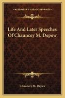 Life And Later Speeches Of Chauncey M. Depew