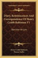 Diary, Reminiscences And Correspondence Of Henry Crabb Robinson V1